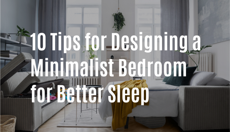 10 Tips for Designing a Minimalist Bedroom for Better Sleep